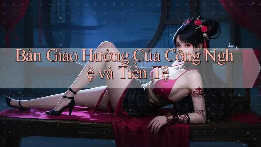 Bản Giao Hưởng Của Công Nghệ và Tiền Tệ