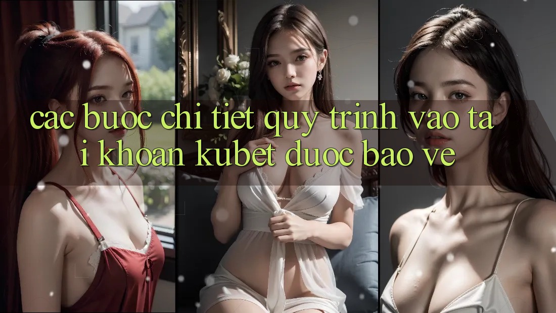 Các bước chi tiết quy trình vào tài khoản Kubet được bảo vệ