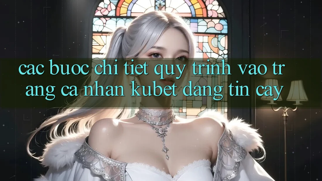 Các bước chi tiết quy trình vào trang cá nhân Kubet đáng tin cậy
