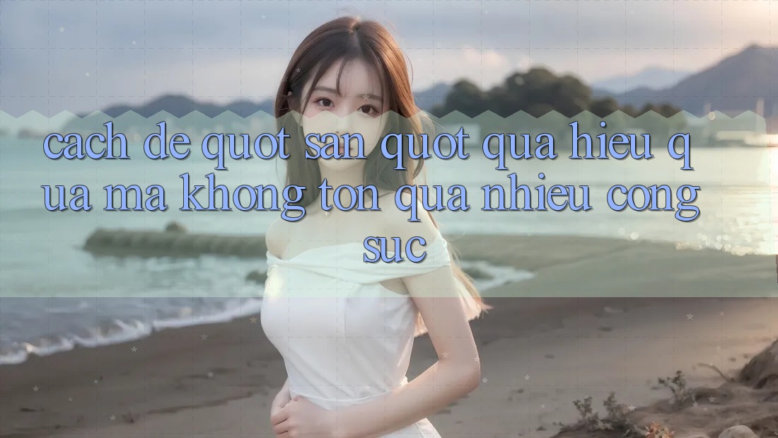 Cach de " san" quà hieu qua ma khong ton qua nhieu cong suc