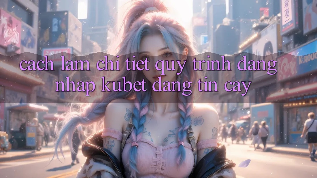 Cách làm chi tiết quy trình đăng nhập Kubet đáng tin cậy
