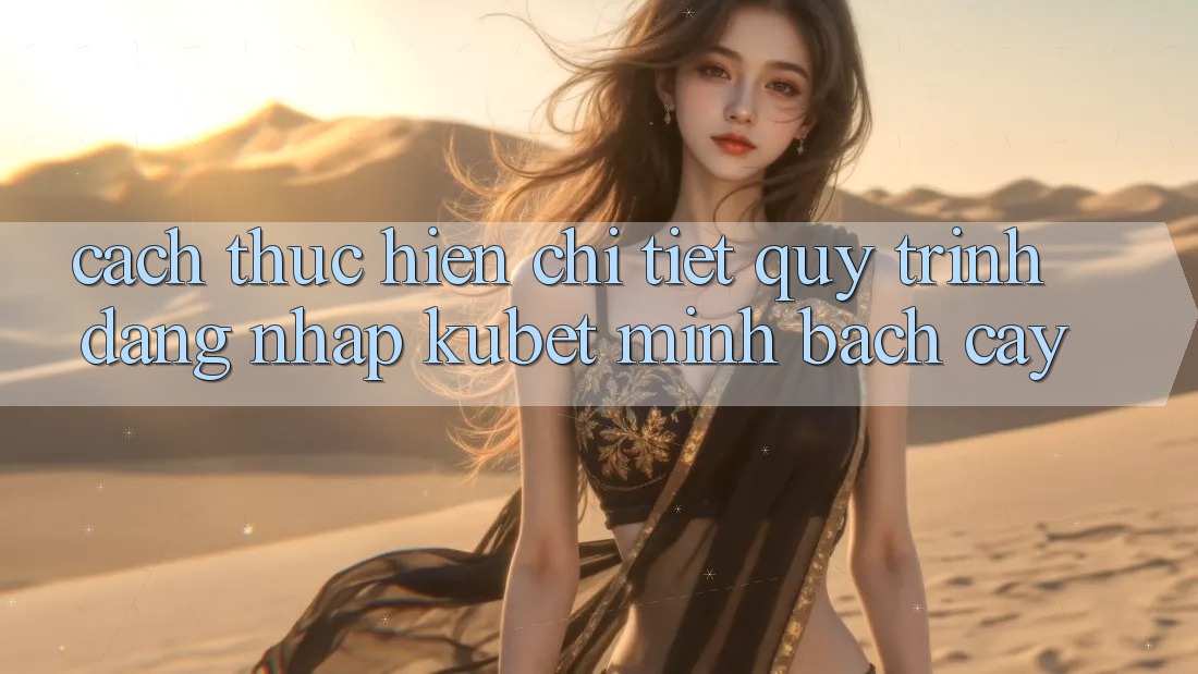 Cách thực hiện chi tiết quy trình đăng nhập Kubet minh bạch cậy