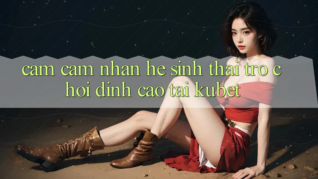 Cảm cảm nhận hệ sinh thái trò chơi đỉnh cao tại Kubet