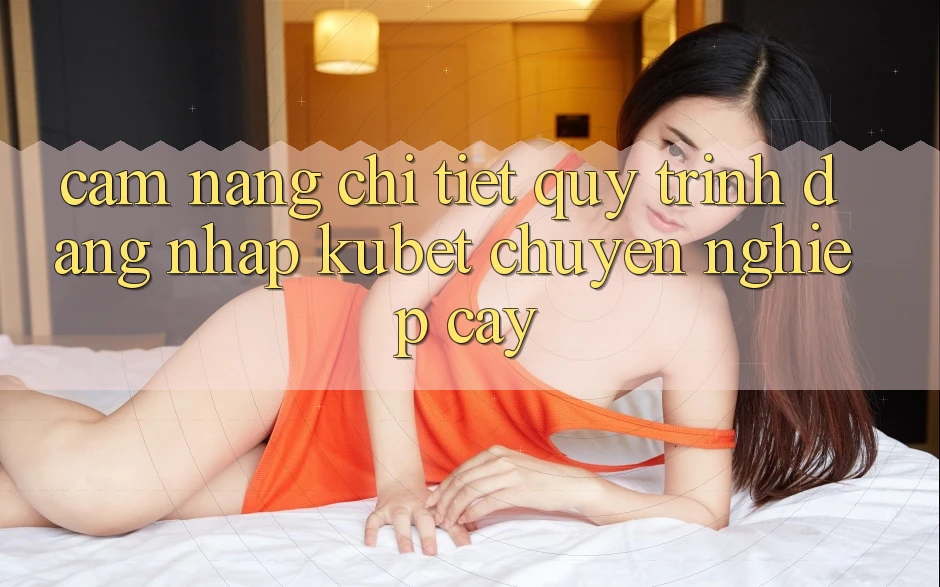 Cẩm nang chi tiết quy trình đăng nhập Kubet chuyên nghiệp cậy