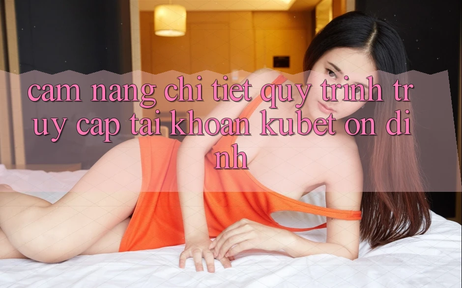 Cẩm nang chi tiết quy trình truy cập tài khoản Kubet ổn định