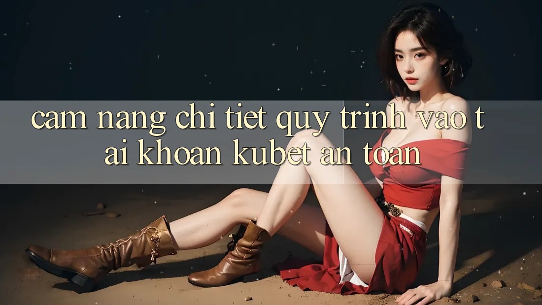 Cẩm nang chi tiết quy trình vào tài khoản Kubet an toàn