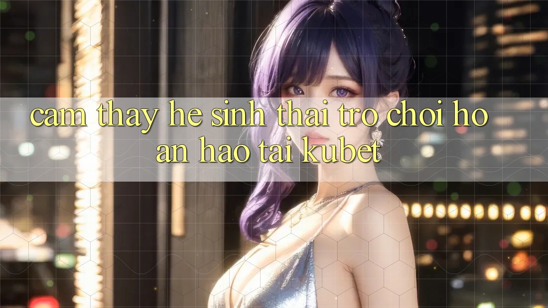 Cảm thấy hệ sinh thái trò chơi hoàn hảo tại Kubet