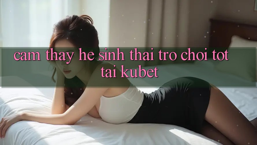 Cảm thấy hệ sinh thái trò chơi tốt tại Kubet