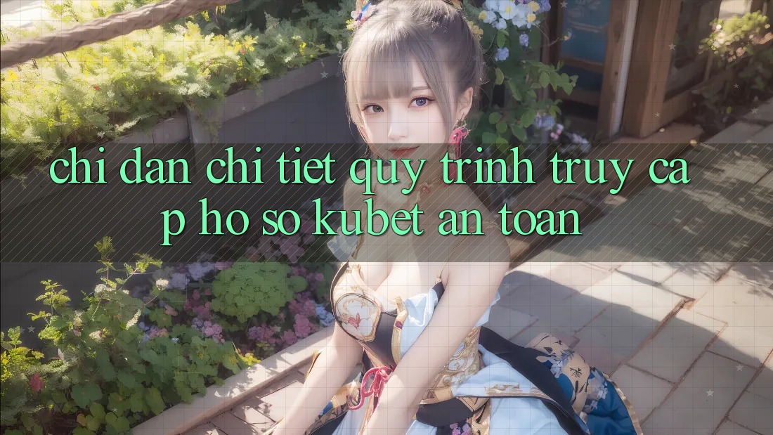 Chỉ dẫn chi tiết quy trình truy cập hồ sơ Kubet an toàn