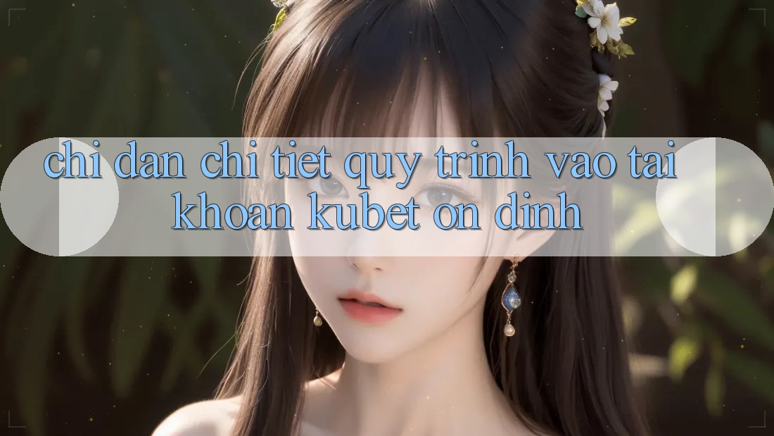 Chỉ dẫn chi tiết quy trình vào tài khoản Kubet ổn định
