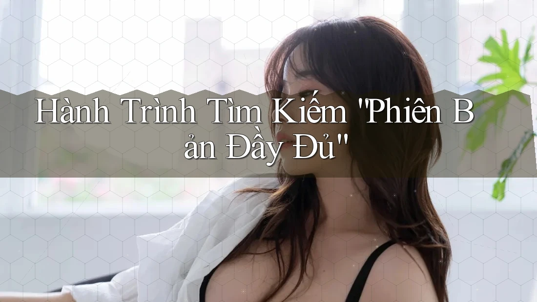 Hành Trình Tìm Kiếm Phiên Bản Đầy Đủ