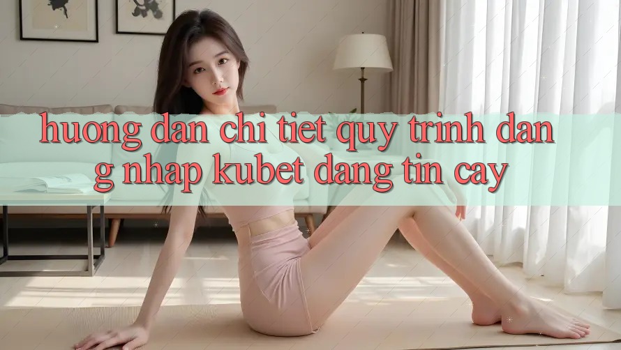 Hướng dẫn chi tiết quy trình đăng nhập Kubet đáng tin cậy