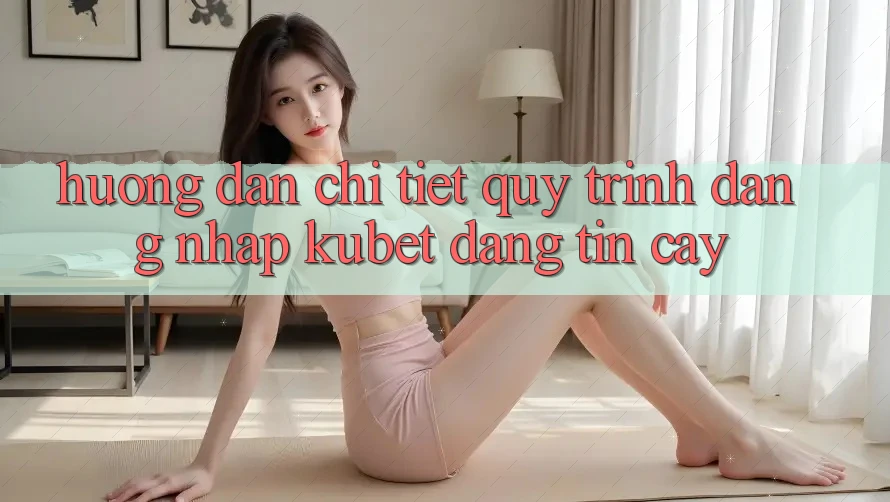 Hướng dẫn chi tiết quy trình đăng nhập Kubet đáng tin cậy