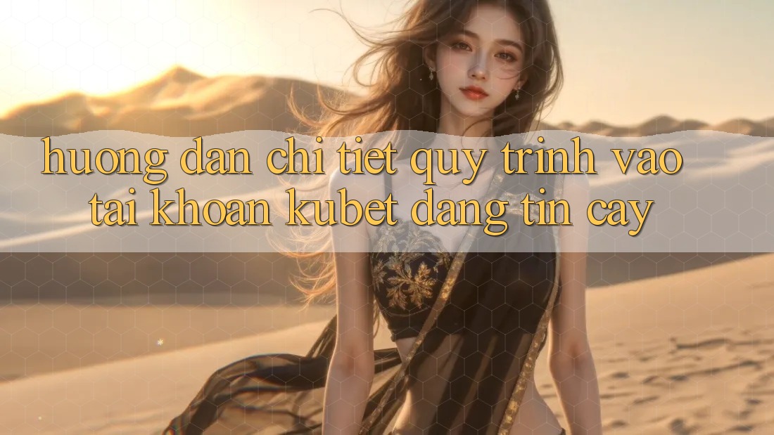 Hướng dẫn chi tiết quy trình vào tài khoản Kubet đáng tin cậy