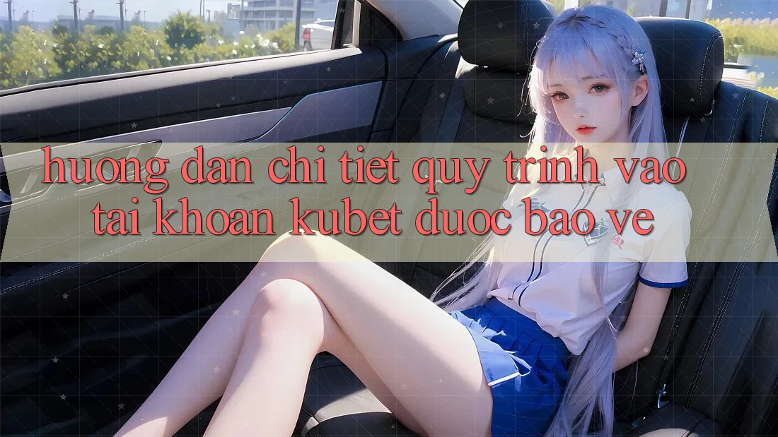 Hướng dẫn chi tiết quy trình vào tài khoản Kubet được bảo vệ