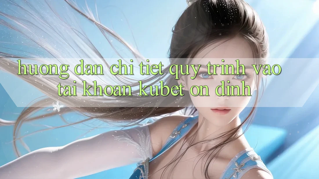 Hướng dẫn chi tiết quy trình vào tài khoản Kubet ổn định