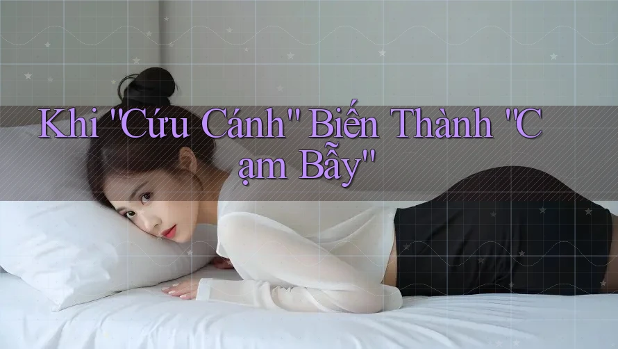 Khi “Cứu Cánh” Biến Thành “Cạm Bẫy”
