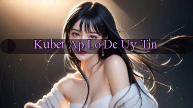 kubet ap lo de uy tin