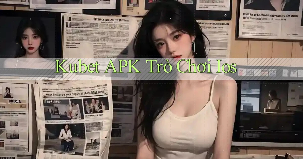 kubet APK trò chơi ios