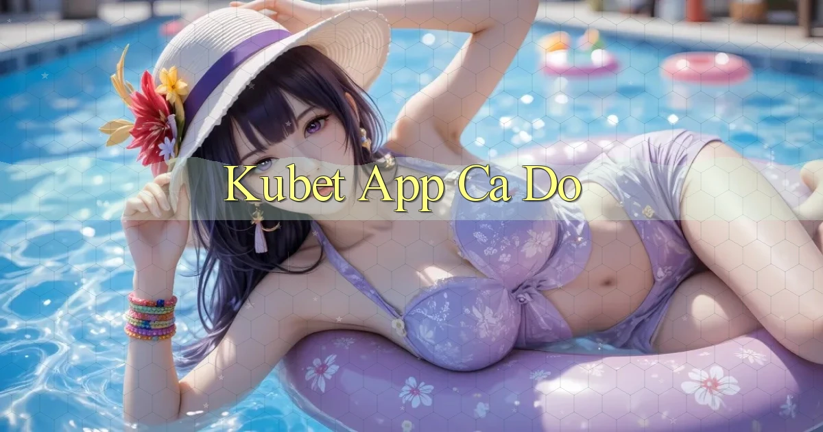 kubet app cá độ