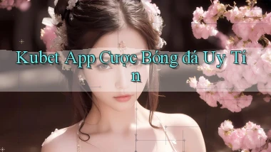 kubet app cược bóng đá uy tín