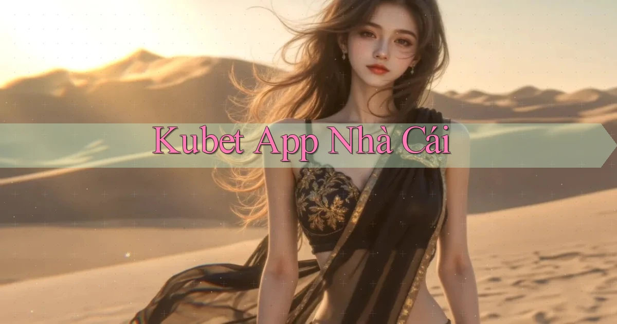 kubet app nhà cái