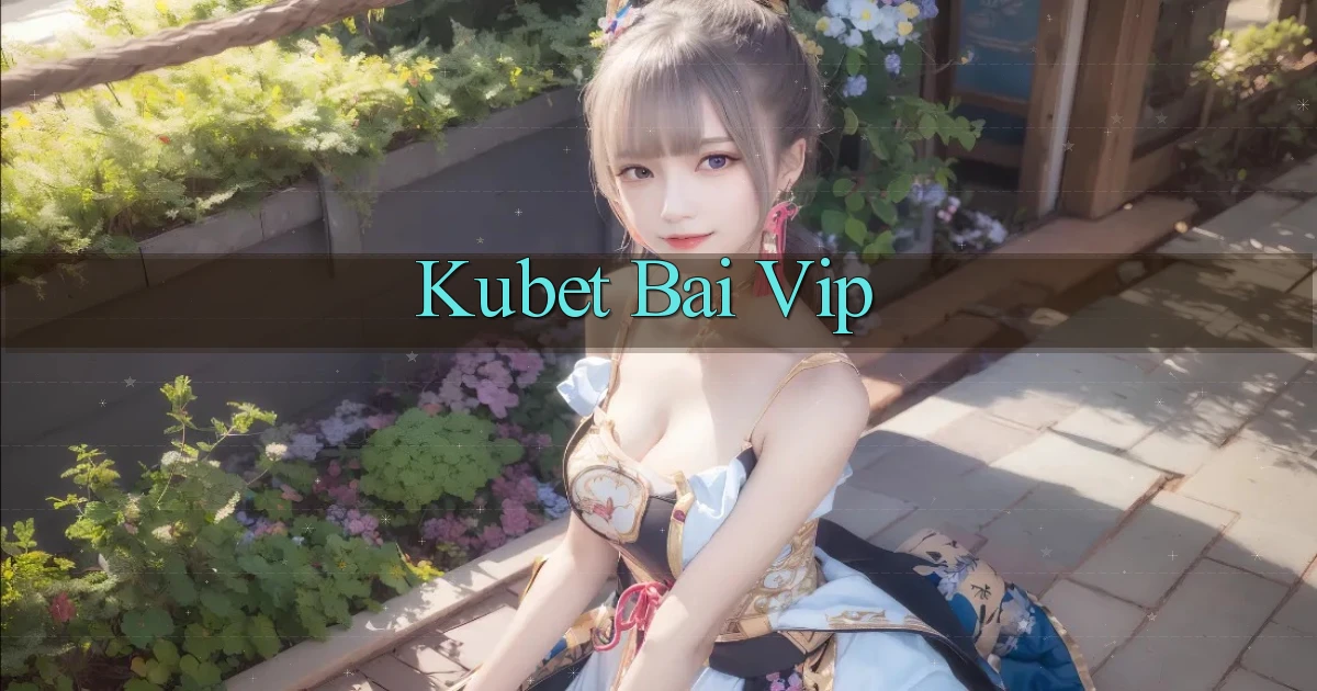 kubet bài vip