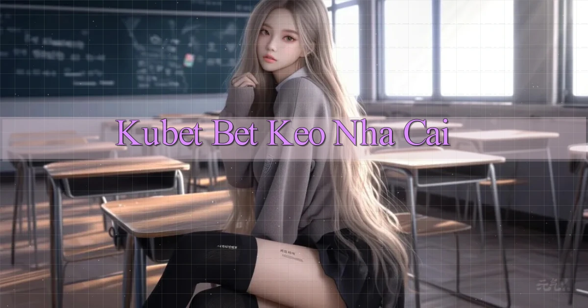 kubet bet keo nha cai