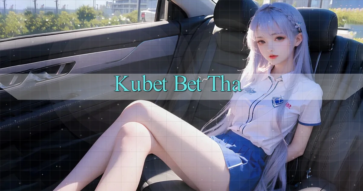 kubet bet tha