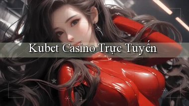kubet casino trực tuyến