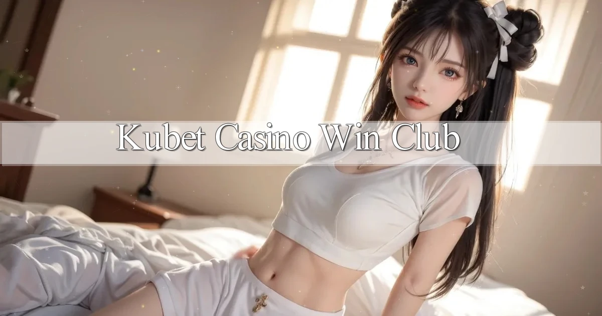 kubet casino win club