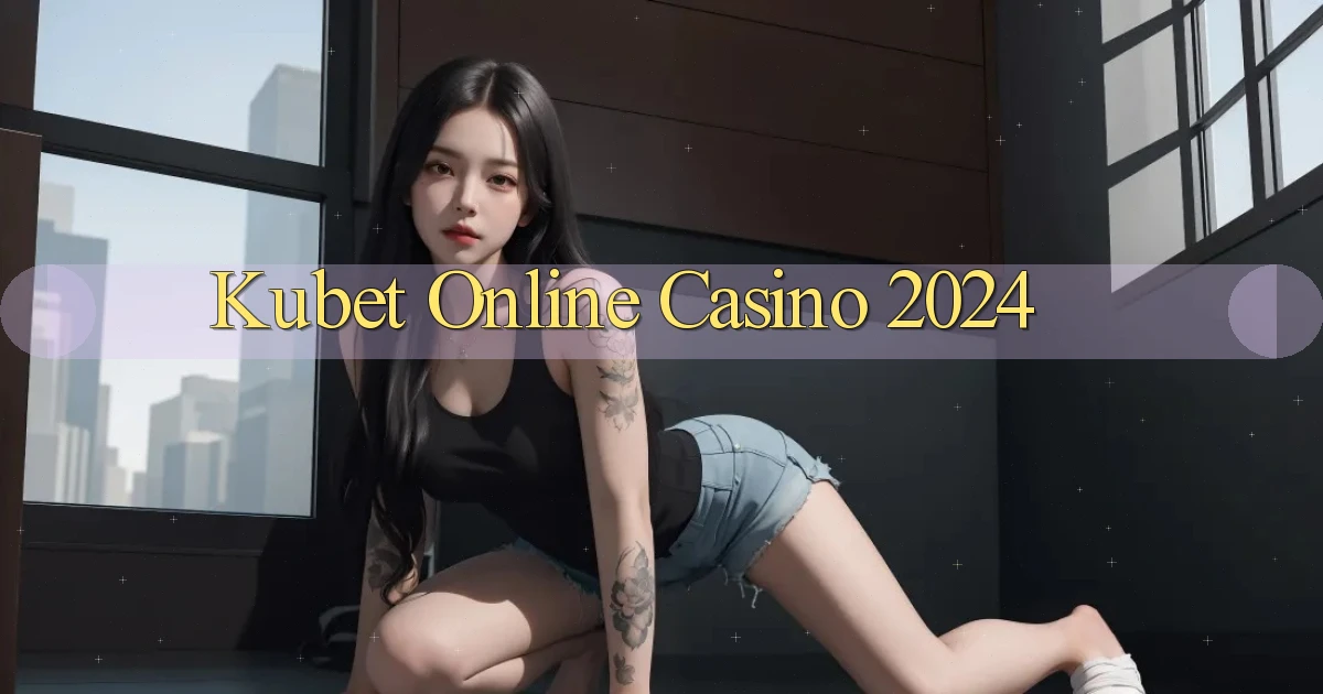 kubet Online Casino 2024