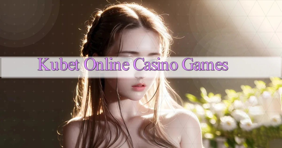 kubet Online Casino Games