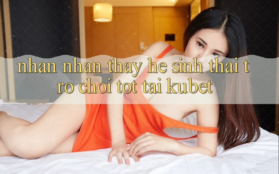 Nhận nhận thấy hệ sinh thái trò chơi tốt tại Kubet