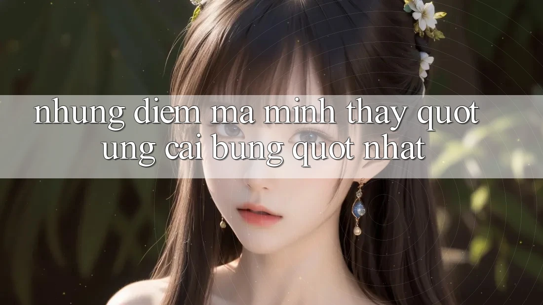 Những điểm mà mình thấy " ưng cái bụng" nhất