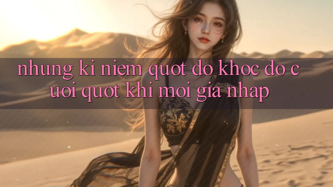 Những kỉ niệm " dở khóc dở cười" khi mới gia nhập Những kỉ niệm " dở khóc dở cười" khi mới gia nhập