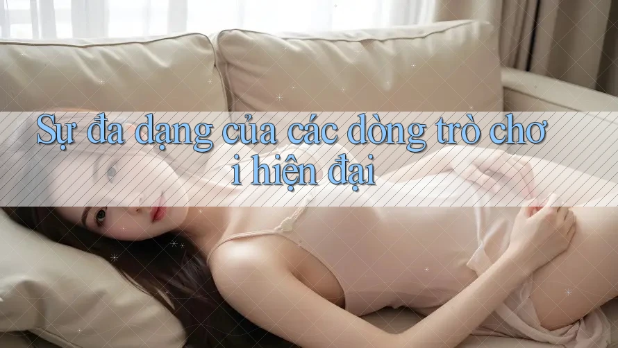 Sự đa dạng của các dòng trò chơi hiện đại