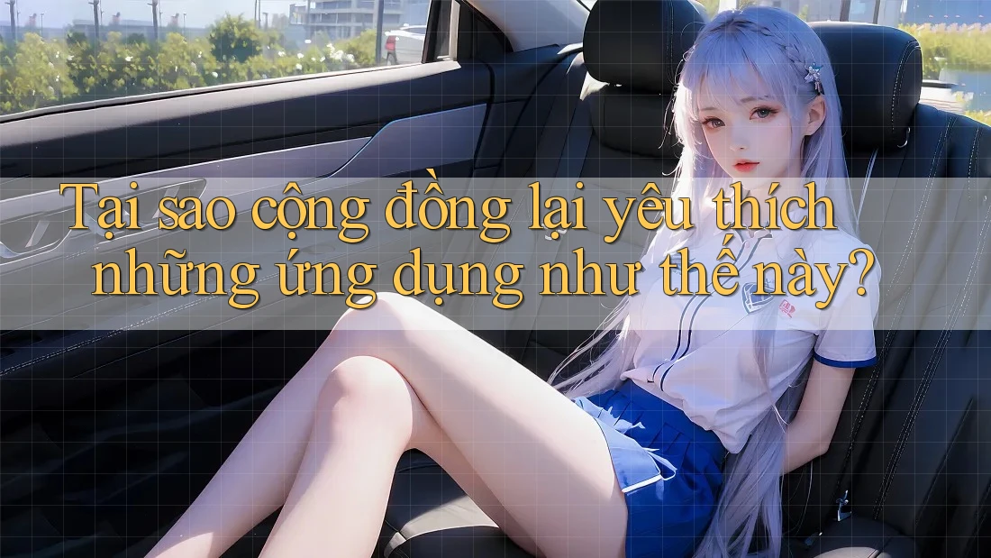 Tại sao cộng đồng lại yêu thích những ứng dụng như thế này?