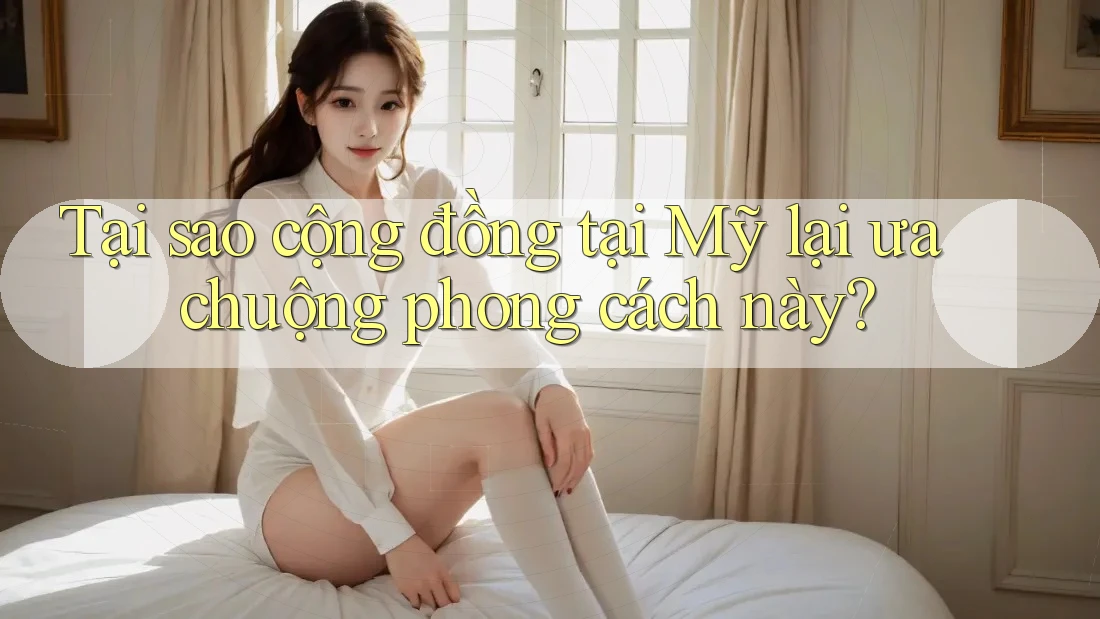 Tại sao cộng đồng tại Mỹ lại ưa chuộng phong cách này?