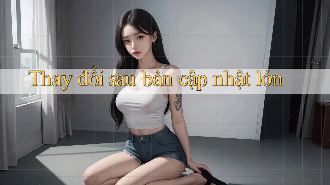 Thay đổi sau bản cập nhật lớn