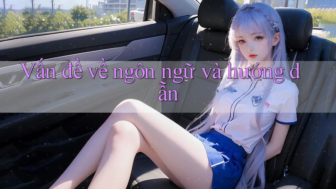 Vấn đề về ngôn ngữ và hướng dẫn