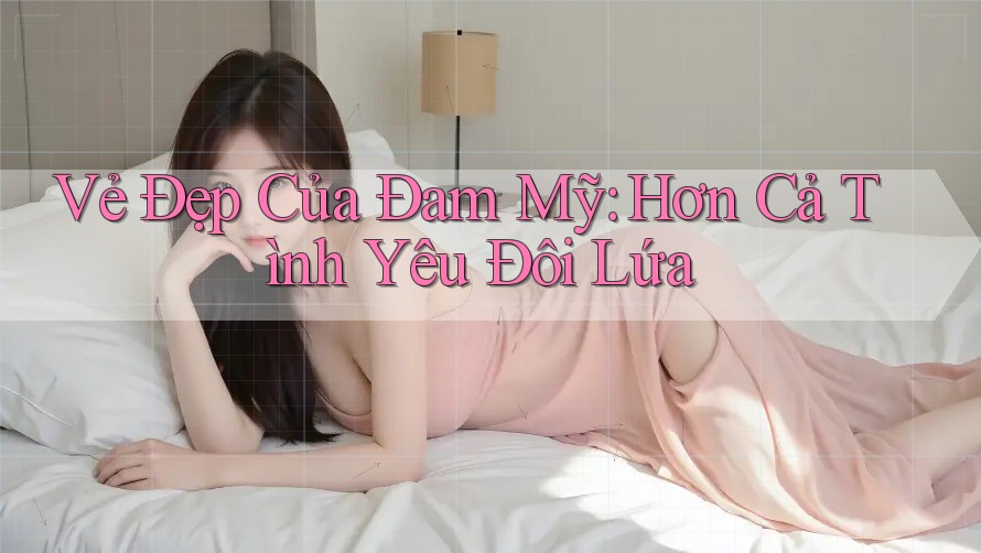 Vẻ Đẹp Của Đam Mỹ: Hơn Cả Tình Yêu Đôi Lứa